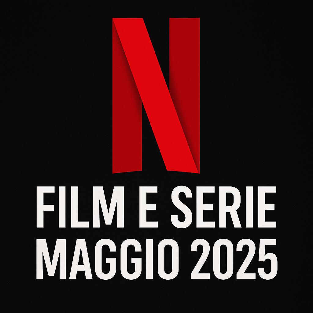 Netflix di maggio 2025 Netflix di maggio 2025 cm